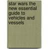 Star Wars the New Essential Guide to Vehicles and Vessels door W. Haden Blackman