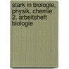 Stark in Biologie, Physik, Chemie 2. Arbeitsheft Biologie door Onbekend