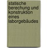 Statische Berechung und Konstruktion eines Laborgebäudes door Karrasch Alexander