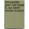 Storyworlds Year 1/P2 Stage 6, Our World Stories (4 Pack) door Onbekend