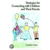 Strategies For Counseling With Children And Their Parents door Orton