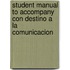 Student Manual to Accompany Con Destino a la Comunicacion