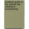 Students Guide to the Statute Law Relating to Coveyancing door George Nichols Marcy