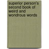Superior Person's Second Book Of Weird And Wondrous Words by Peter Bowler