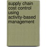 Supply Chain Cost Control Using Activity-Based Management door Sameer Kumar