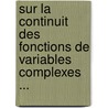 Sur La Continuit Des Fonctions de Variables Complexes ... door Dimitrie Pompeiu