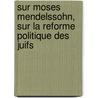 Sur Moses Mendelssohn, Sur La Reforme Politique Des Juifs door Honore-Gabriel Riquetti De Mirabeau