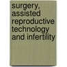 Surgery, Assisted Reproductive Technology and Infertility door Gerard S. Letterie