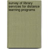 Survey of Library Services for Distance Learning Programs by Unknown