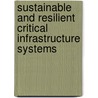 Sustainable And Resilient Critical Infrastructure Systems door Onbekend