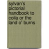 Sylvan's Pictorial Handbook To Coila Or The Land O' Burns door Sylvan