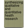 Synthesizing Qualitative And Quantitative Health Research door Nick Mays