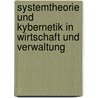 Systemtheorie und Kybernetik in Wirtschaft und Verwaltung door Onbekend