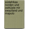 Südafrikas Norden und Ostküste mir Swaziland und Maputo door Dirk Kruse-Etzbach