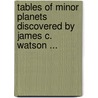 Tables of Minor Planets Discovered by James C. Watson ... door Armin Otto Leuschner