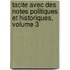 Tacite Avec Des Notes Politiques Et Historiques, Volume 3