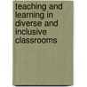 Teaching And Learning In Diverse And Inclusive Classrooms door Onbekend