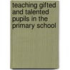 Teaching Gifted And Talented Pupils In The Primary School door Chris Smith