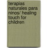 Terapias naturales para ninos/ Healing Touch For Children door Mary Atkinson