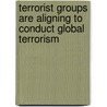 Terrorist Groups Are Aligning To Conduct Global Terrorism door John R. Fraser
