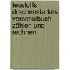 Tessloffs drachenstarkes Vorschulbuch Zählen und Rechnen by Unknown