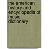 The American History And Encyclopedia Of Music Dictionary door W.L. Hubbard