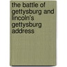 The Battle of Gettysburg and Lincoln's Gettysburg Address door Carin T. Ford