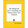 The Bhagavad Gita's Teachings On Renunciation And Freedom door Yogui Ramacharaka