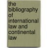 The Bibliography Of International Law And Continental Law by Edwin Montefiore Borchard