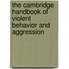 The Cambridge Handbook of Violent Behavior and Aggression door Daniel J. Flannery