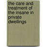 The Care And Treatment Of The Insane In Private Dwellings door Lionel Alexander Weatherly