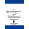 The Case of Dred Scott in the United States Supreme Court door Justice Curtis