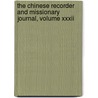 The Chinese Recorder And Missionary Journal, Volume Xxxii by Kathleen L. Lodwick