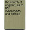 The Church Of England, As To Her Excellencies And Defects by John Pridham
