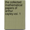 The Collected Mathematical Papers Of Arthur Cayley.Vol. 1 door Arthur Cayley
