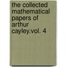 The Collected Mathematical Papers Of Arthur Cayley.Vol. 4 door Arthur Cayley