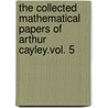 The Collected Mathematical Papers Of Arthur Cayley.Vol. 5 door Arthur Cayley