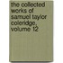 The Collected Works of Samuel Taylor Coleridge, Volume 12