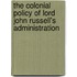 The Colonial Policy Of Lord John Russell's Administration
