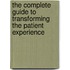 The Complete Guide to Transforming the Patient Experience