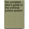 The Complete Idiot's Guide to the Criminal Justice System door Robin Sax