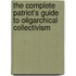 The Complete Patriot's Guide to Oligarchical Collectivism