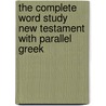 The Complete Word Study New Testament with Parallel Greek by Spiros Zodhiates