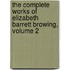 The Complete Works Of Elizabeth Barrett Browing, Volume 2