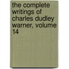 The Complete Writings Of Charles Dudley Warner, Volume 14 by Charles Dudley Warner
