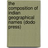 The Composition Of Indian Geographical Names (Dodo Press) door James Hammond Trumbull