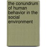 The Conundrum of Human Behavior in the Social Environment by Marvin D. Feit