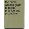 The Crime Writer's Guide To Police Practice And Procedure door Michael O'Byrne