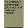 The Crittenden Commercial Arithmetic And Business Manual. door John. Groesbeck