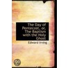 The Day Of Pentecost, Or, The Baptism With The Holy Ghost by Edward Irving